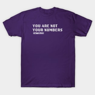 You Are Not Your Numbers (White logo) T-Shirt